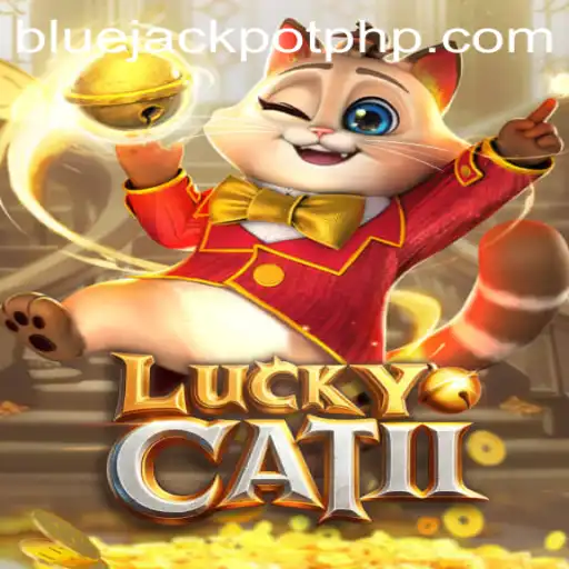 Exploring the Excitement of LuckyCatII and the Alluring BLUE JACKPOT